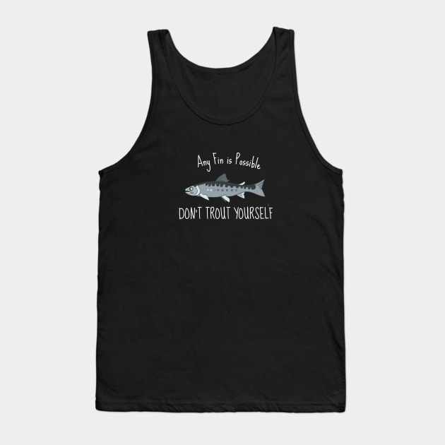 any fin is possible fishing gift Tank Top by Typography Dose